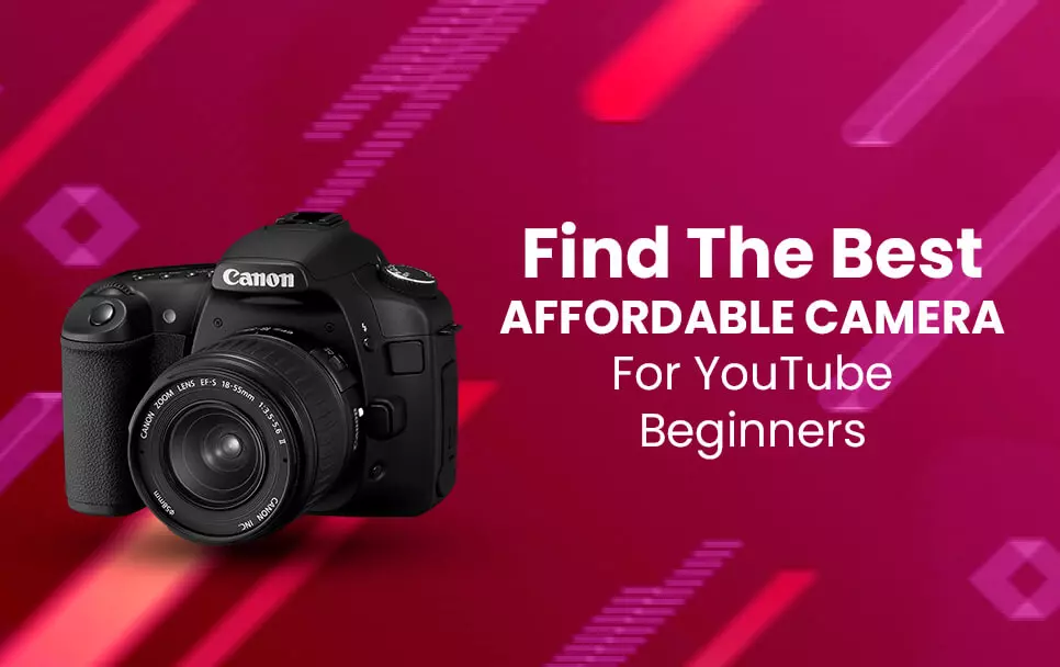  Find the Best Affordable Camera for YouTube Beginners 